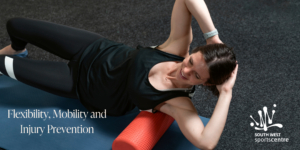 Flexibility, Mobility and Injury Prevention
